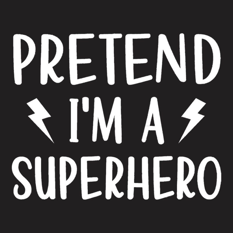 Pretend I'm A Superhero Funny Easy Halloween Costu T-shirt | Artistshot