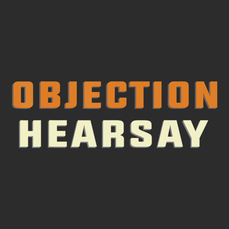 Objection Hearsay Hear Say T Shirt Exclusive T-shirt | Artistshot