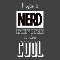 I Was A Nerd Before It Was Cool  Pop Culture Font Vintage T-shirt | Artistshot