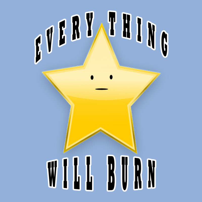 Every Thing Will Burn  T Shirt Racerback Tank by terlilwiyanf | Artistshot