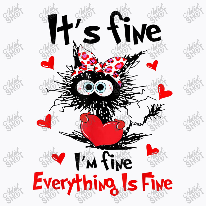 Its Fine Funny Cat T-shirt | Artistshot