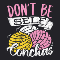 Don't Be Self Conchas   Mexican Bread T Shirt Youth Tee | Artistshot