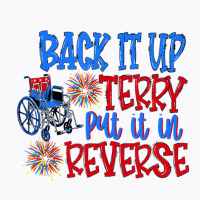 Back Up Terry Put It In Reverse 4th Of July Firewo T-shirt | Artistshot