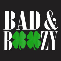 Bad And Boozy Funny St Patricks Day Green Luck T S T-shirt | Artistshot