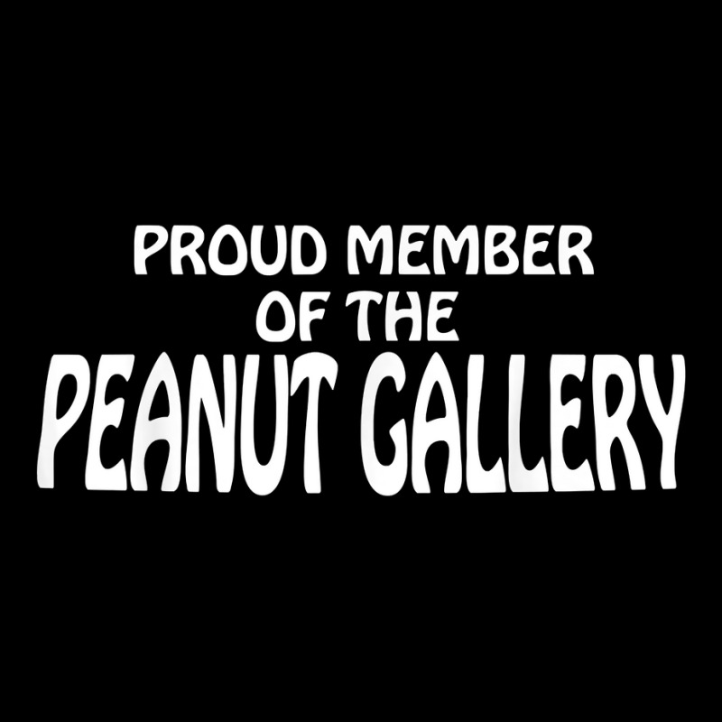 Funny Tee Proud Member Peanut Gallery T Shirt Unisex Jogger | Artistshot