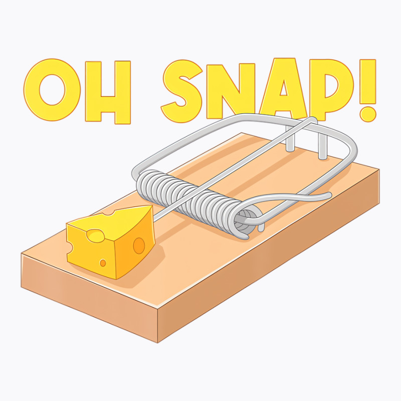 Oh Snap! Mouse Trap Cheese T Shirt T-shirt | Artistshot