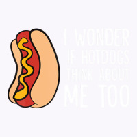 I Wonder If Hotdogs Think About Me Too Funny Hot D Tank Top | Artistshot