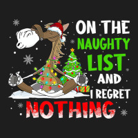 On The Naughty List And I Regret Nothing Horse Chr Classic T-shirt | Artistshot