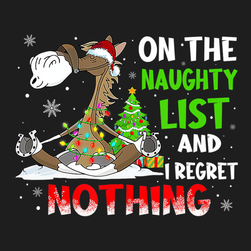 On The Naughty List And I Regret Nothing Horse Chr Classic T-shirt | Artistshot