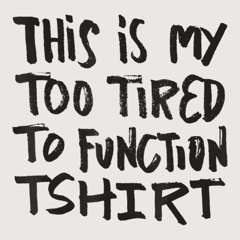 This Is My Too Tired To Function Tshirt   Funny Hu Pocket T-shirt | Artistshot