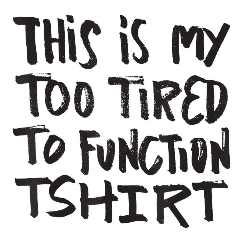 This Is My Too Tired To Function Tshirt   Funny Hu Crewneck Sweatshirt | Artistshot