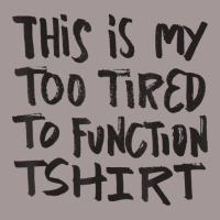 This Is My Too Tired To Function Tshirt   Funny Hu Vintage Short | Artistshot