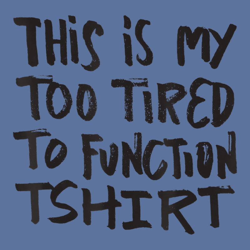 This Is My Too Tired To Function Tshirt   Funny Hu Lightweight Hoodie | Artistshot