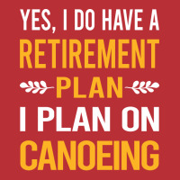 Funny My Retirement Plan Canoeing Canoe Gift T-shirt | Artistshot