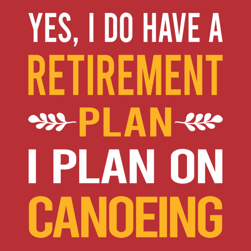 Funny My Retirement Plan Canoeing Canoe Gift T-shirt | Artistshot