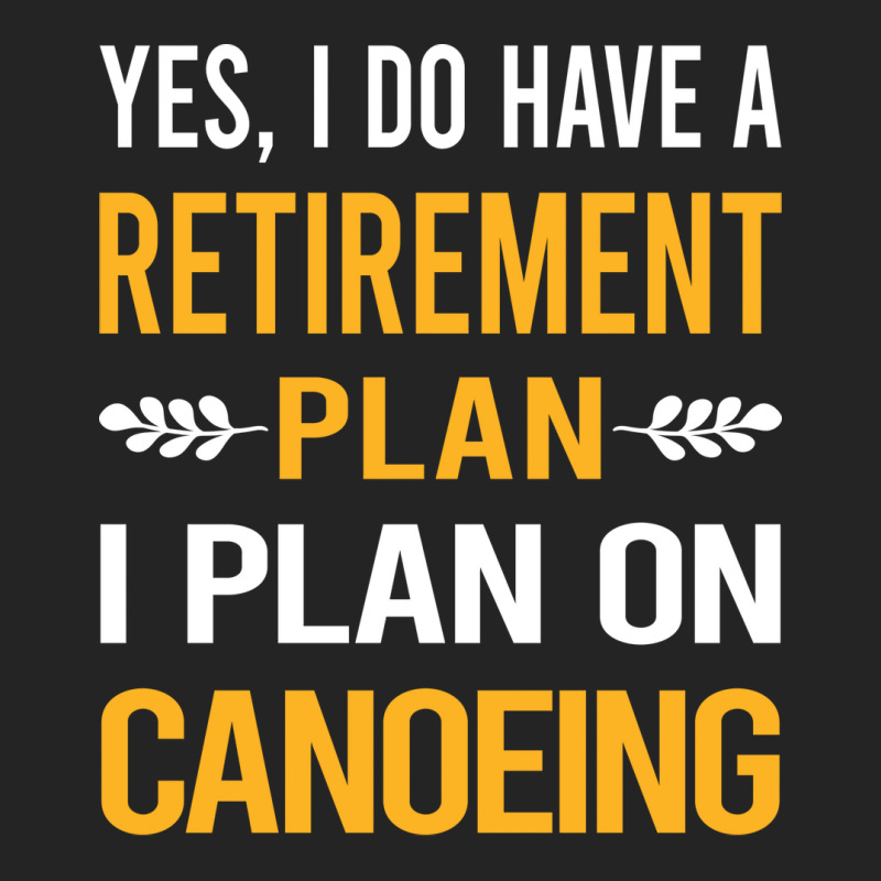 Funny My Retirement Plan Canoeing Canoe Gift 3/4 Sleeve Shirt | Artistshot