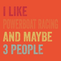 I Like Powerboat Racing Maybe 3 People Powerboat R Ladies Fitted T-shirt | Artistshot