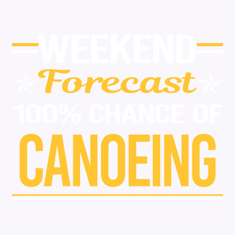 Weekend Forecast 100 Canoeing Canoe Green Tank Top | Artistshot