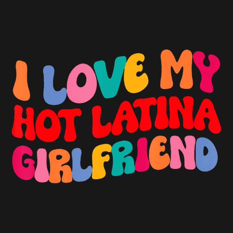 I Love My Hot Girlfriend I Love My Hot Latina Girl Flannel Shirt by validokel | Artistshot