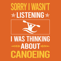 Sorry I Was Not Listening Canoeing Canoe 80s Unisex Hoodie | Artistshot