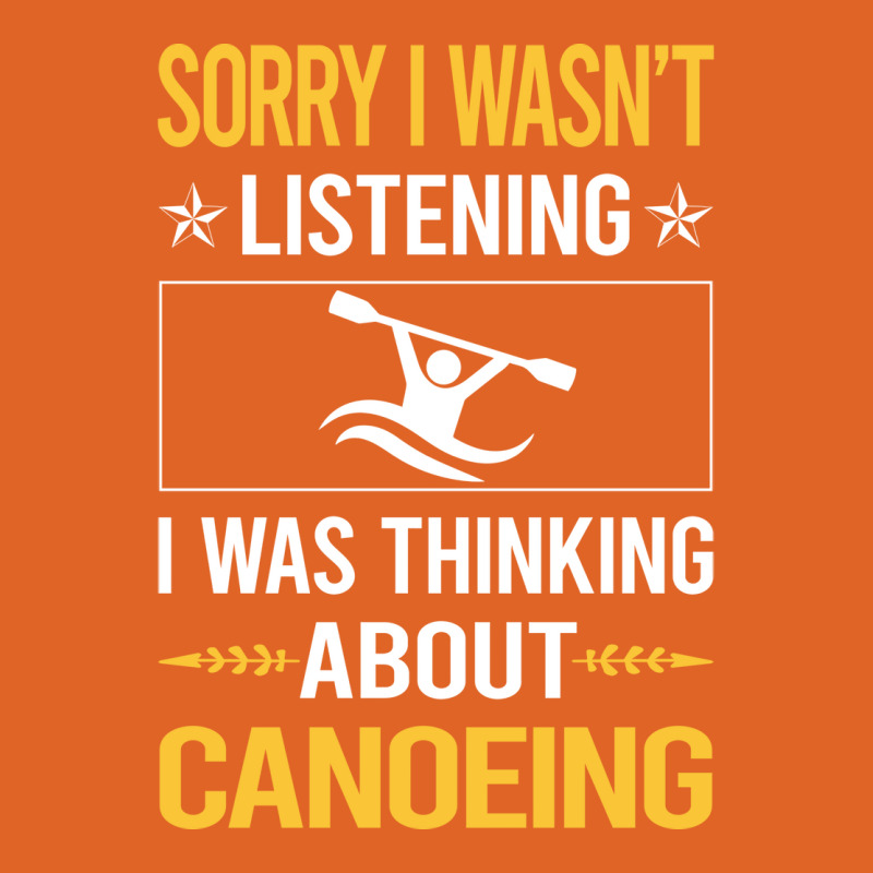 Sorry I Was Not Listening Canoeing Canoe 80s Unisex Hoodie | Artistshot