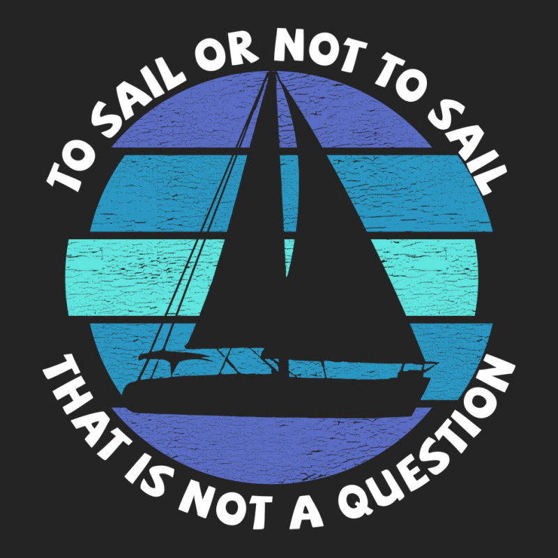 Sailing To Sail Or Not To Sail That Is Not A Quest 3/4 Sleeve Shirt | Artistshot