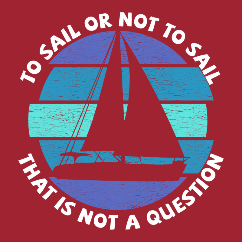 Sailing To Sail Or Not To Sail That Is Not A Quest Long Sleeve Shirts | Artistshot