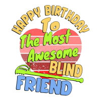 Happy Birthday To The Most Awesome Blind Friend Fo Men's T-shirt Pajama Set | Artistshot