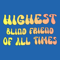 Highest Blind Friend Of All Times Gift For The Vis Pocket T-shirt | Artistshot