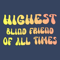 Highest Blind Friend Of All Times Gift For The Vis Exclusive T-shirt | Artistshot