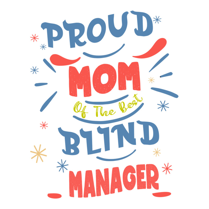 Proud Mom Of The Best Blind Manager Gift For The V Long Sleeve Shirts | Artistshot