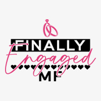 Finally Engaged Mf Bride Bachelorette Party Funny Ladies Fitted T-shirt | Artistshot