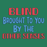 Blind Brought To You By The Other Senses Gift For T-shirt | Artistshot