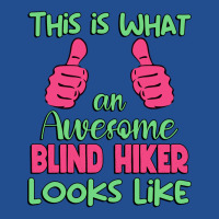 This Is What An Awesome Blind Hiker Looks Like Uni Unisex Hoodie | Artistshot