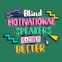 Blind Motivational Speakers Do It Better Gift For T-shirt | Artistshot