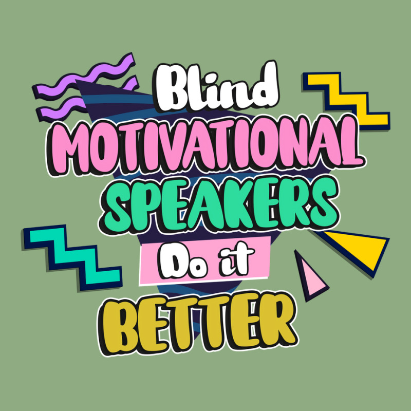 Blind Motivational Speakers Do It Better Gift For Graphic T-shirt | Artistshot