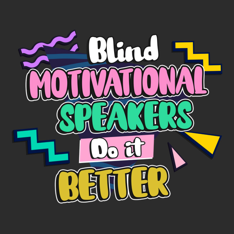 Blind Motivational Speakers Do It Better Gift For Exclusive T-shirt | Artistshot