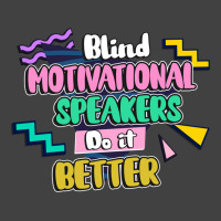 Blind Motivational Speakers Do It Better Gift For Vintage T-shirt | Artistshot