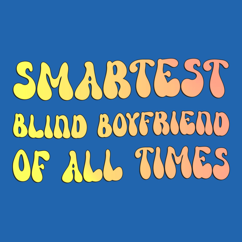 Smartest Blind Boyfriend Of All Times Gift For The Pocket T-shirt | Artistshot