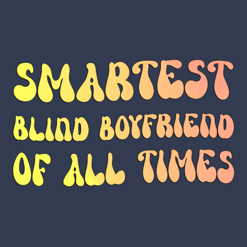 Smartest Blind Boyfriend Of All Times Gift For The V-neck Tee | Artistshot