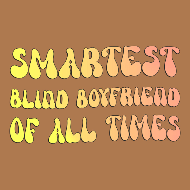 Smartest Blind Boyfriend Of All Times Gift For The Vintage Short | Artistshot