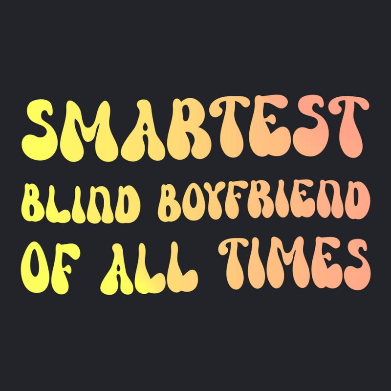 Smartest Blind Boyfriend Of All Times Gift For The Lightweight Hoodie | Artistshot