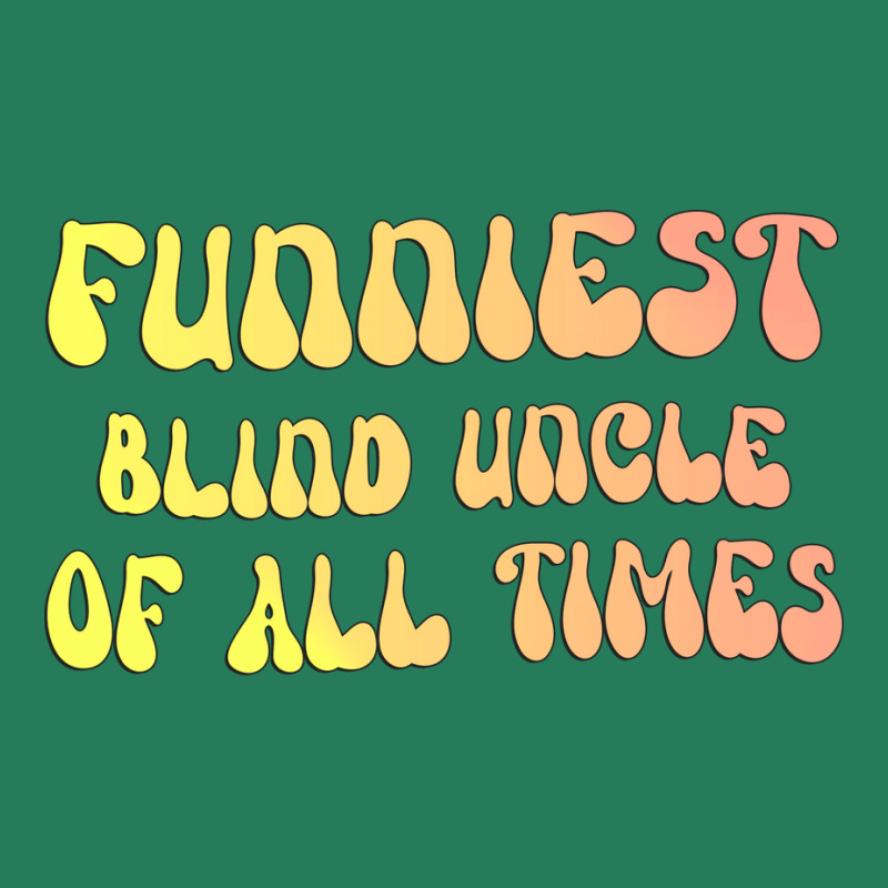 Funniest Blind Uncle Of All Times Gift For The Vis T-shirt | Artistshot