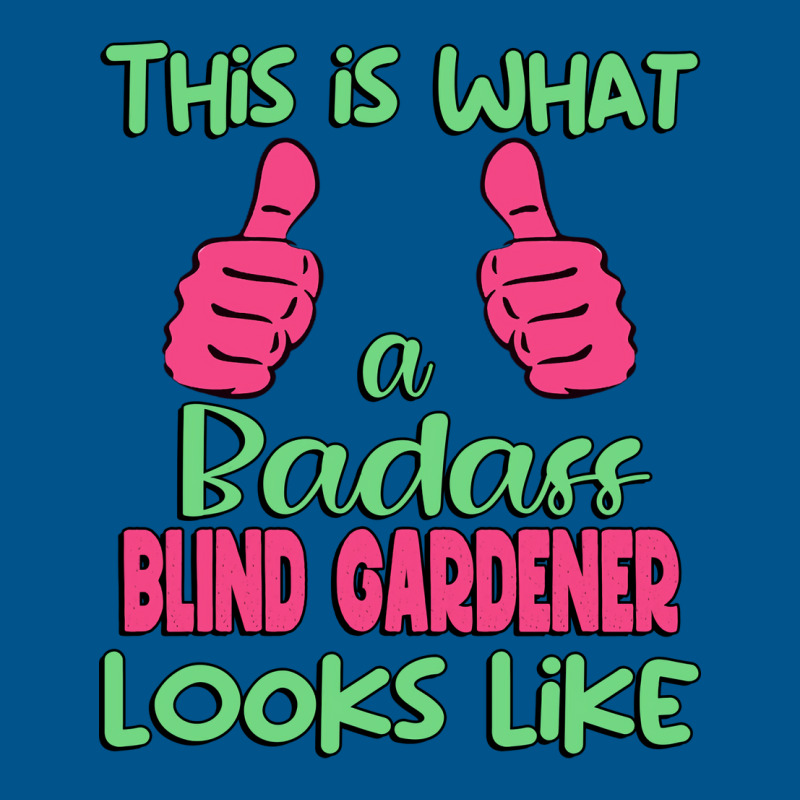 This Is What A Badass Blind Gardener Looks Like Un Classic T-shirt by saudhartnerj | Artistshot