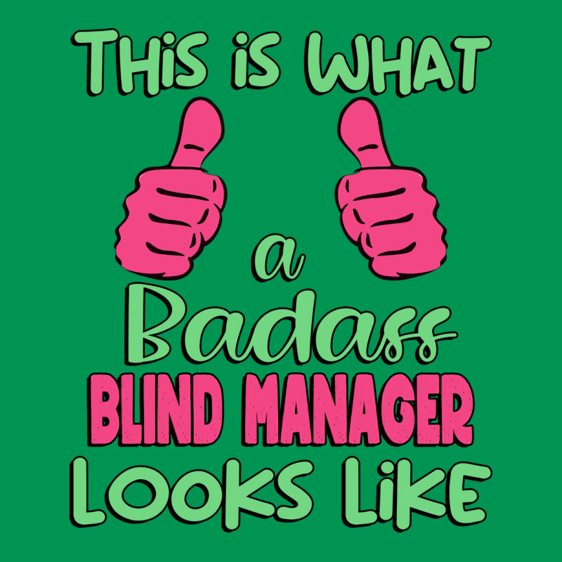 This Is What A Badass Blind Manager Looks Like Uni Classic T-shirt by tramcloterb | Artistshot