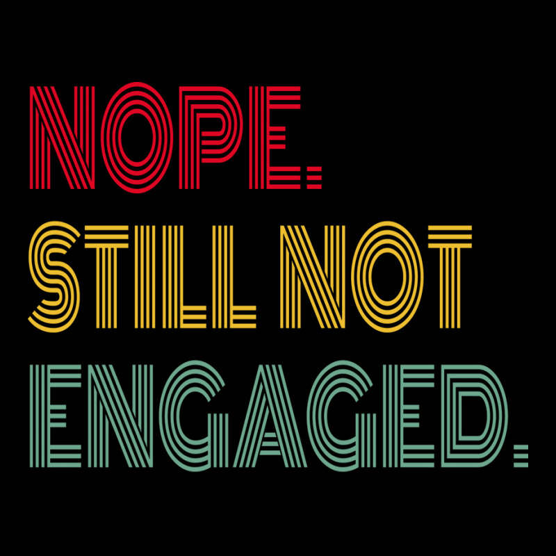 Nope Still Not Engaged Cute Zipper Hoodie | Artistshot