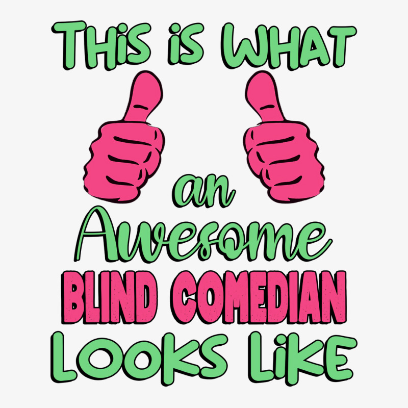 This Is What An Awesome Blind Comedian Looks Like Ladies Fitted T-Shirt by tramcloterb | Artistshot