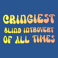 Cringiest Blind Introvert Of All Times Gift For Th T-shirt | Artistshot