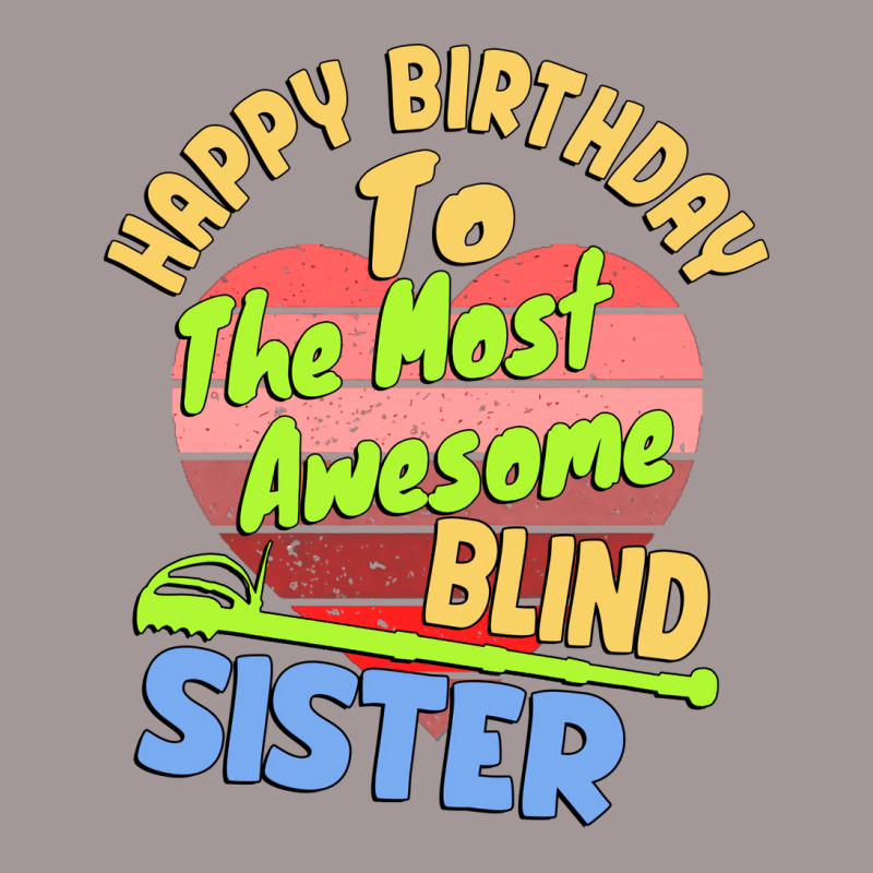 Happy Birthday To The Most Awesome Blind Sister Fo Vintage Short | Artistshot