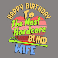 Happy Birthday To The Most Hardcore Blind Wife For Adjustable Cap | Artistshot